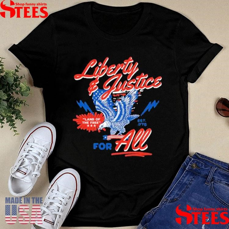 Liberty And Justice For All Land Of Free T-shirt