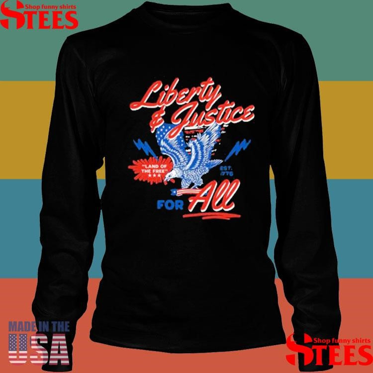 Liberty And Justice For All Land Of Free T-shirt