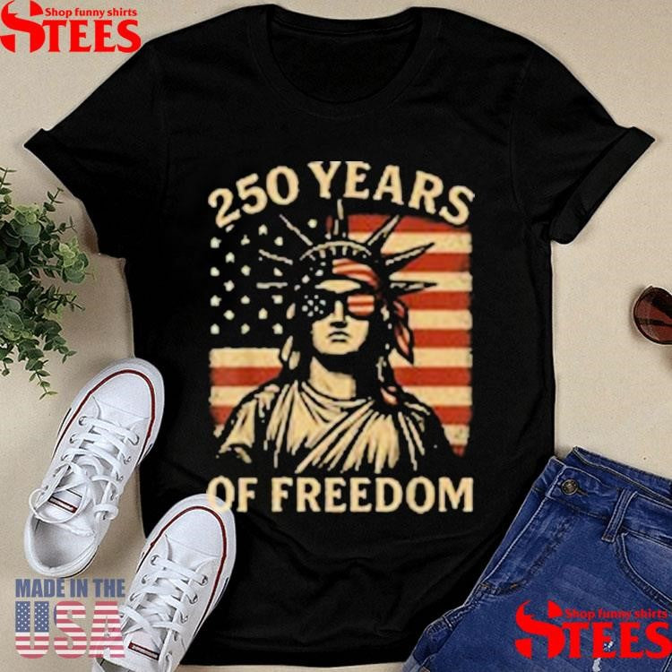 Liberty Looks Good 250 Years Of Freedom T-shirt