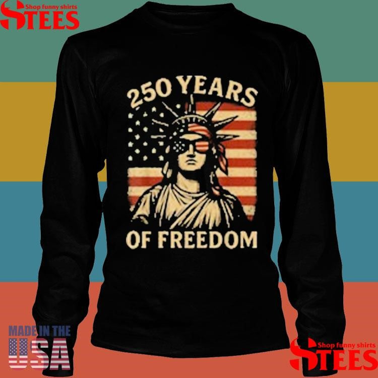 Liberty Looks Good 250 Years Of Freedom T-shirt