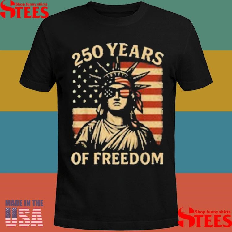 Liberty Looks Good 250 Years Of Freedom T-shirt