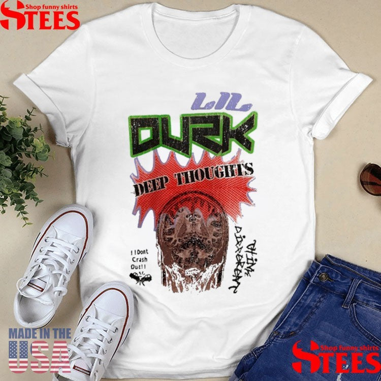 Lil Durk The Voice Deep Thoughts Durk I Don’t Crash Out Shirts