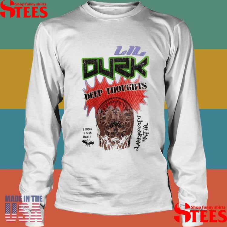 Lil Durk The Voice Deep Thoughts Durk I Don’t Crash Out Shirts