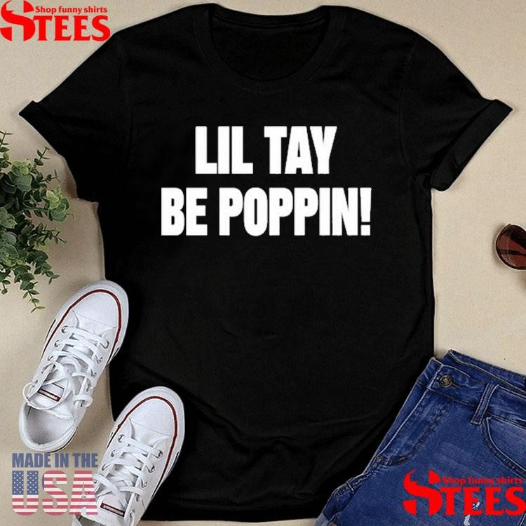 Lil Tay Be Poppin Shirts