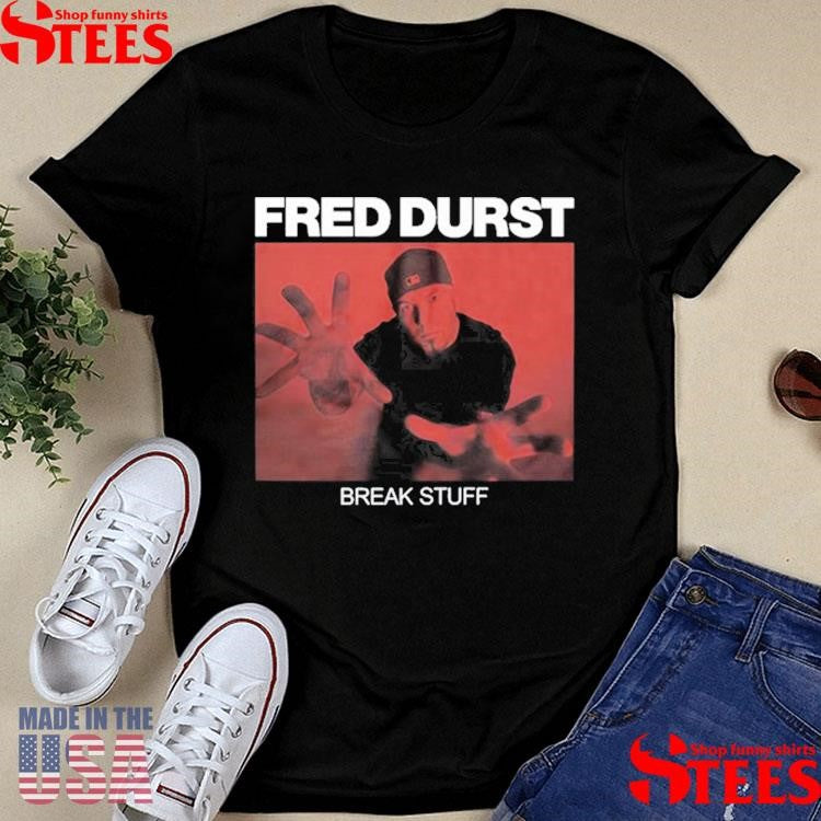 Limp Bizkit Fanpage Fred Durst Break Stuff Shirts
