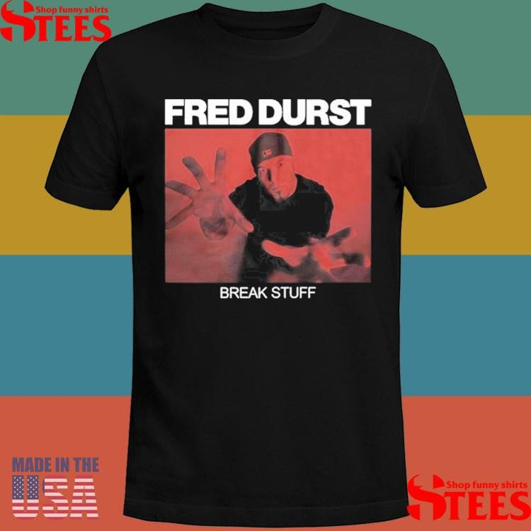Limp Bizkit Fanpage Fred Durst Break Stuff Shirts