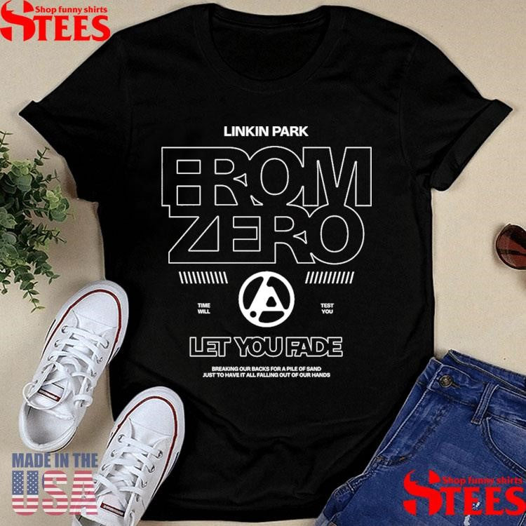 Linkin Park From Zero Let You Fade Shirts