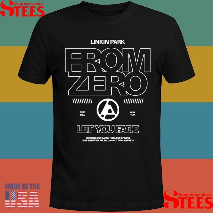 Linkin Park From Zero Let You Fade Shirts