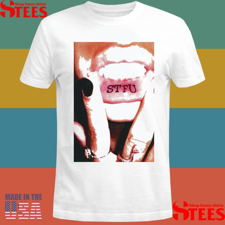 Lip Tattoo Stfu Shirts