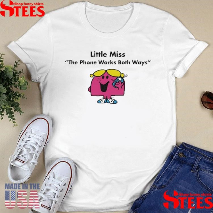 Little Miss The Phone Works Both Ways Shirts