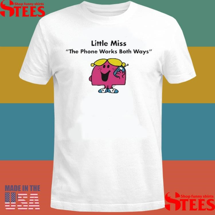 Little Miss The Phone Works Both Ways Shirts