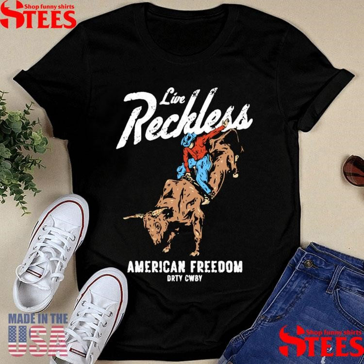 Live Reckless American Freedom T-shirt