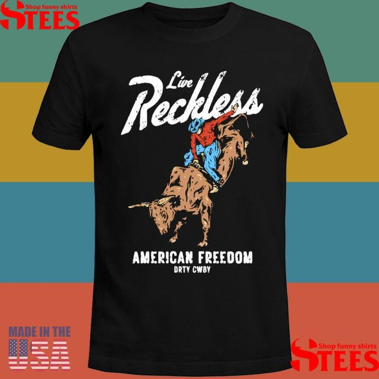 Live Reckless American Freedom T-shirt
