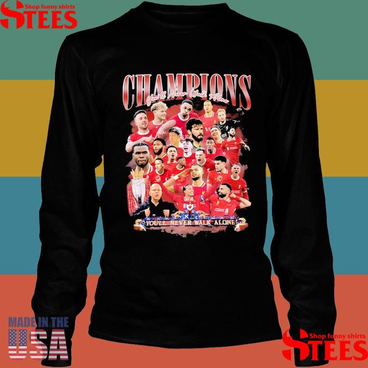 Liverpool Champions You’ll Never Walk Alone You’ll Never Walk Alone Shirts
