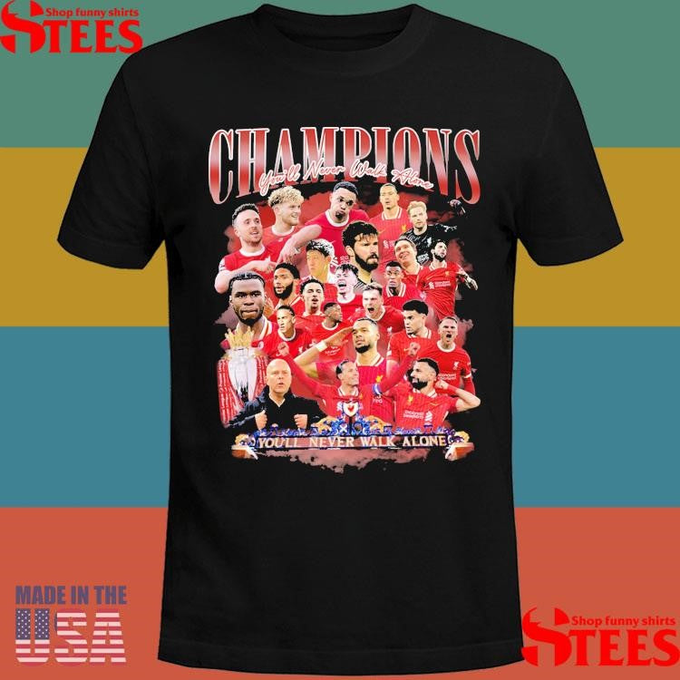 Liverpool Champions You’ll Never Walk Alone You’ll Never Walk Alone Shirts