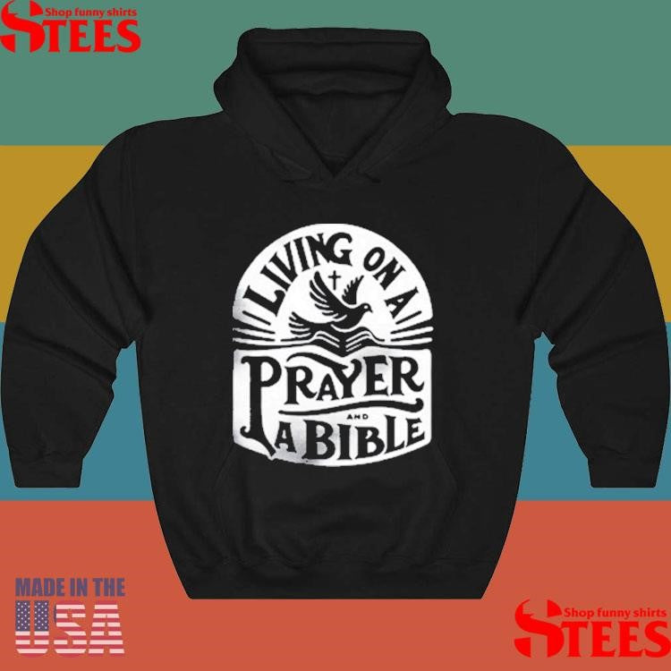 Living On A Prayer And A Bible Shirts