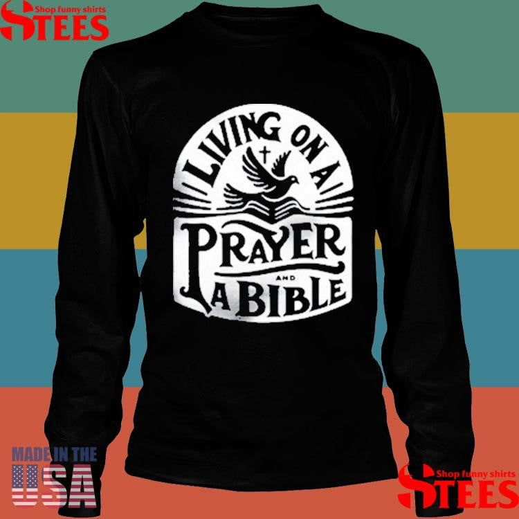 Living On A Prayer And A Bible Shirts