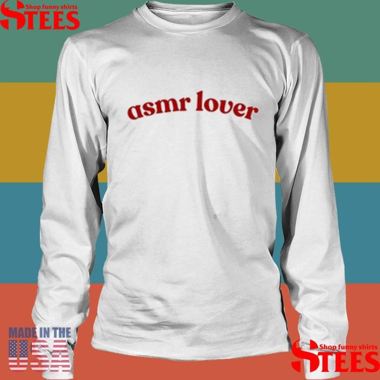 Lizlaughluvasmr Asmr Lover Shirts