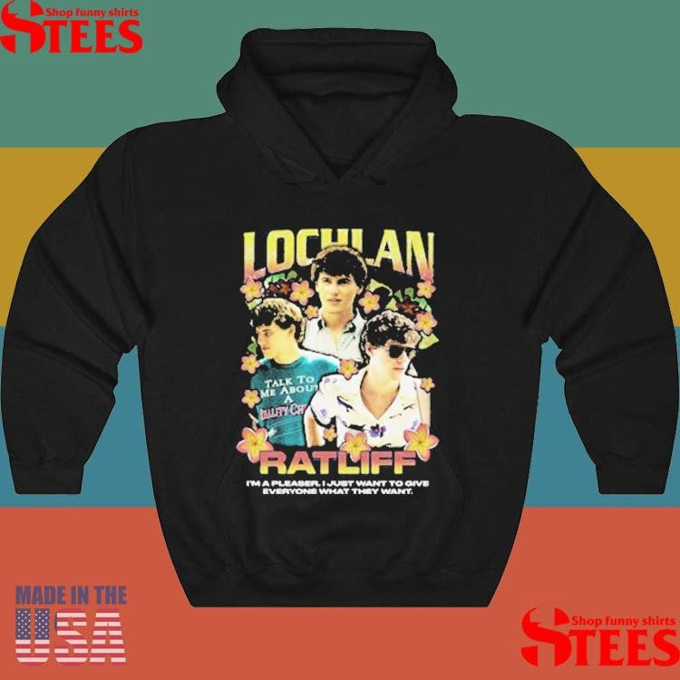 Lochlan Ratliff Rap I’m A Pleaser I Just Want To Give Everyone What They Want Shirts