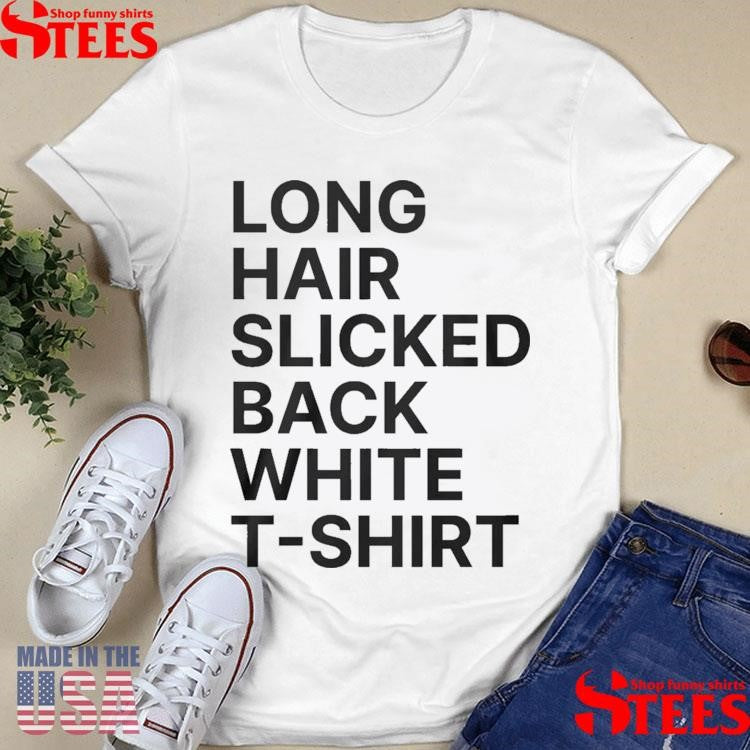 Long Hair Slicked Back White Shirts
