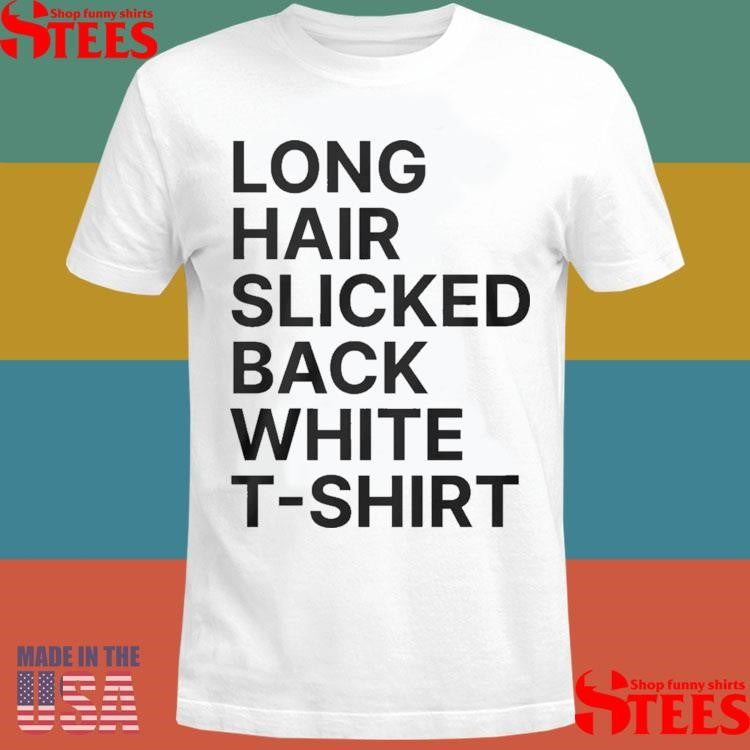 Long Hair Slicked Back White Shirts