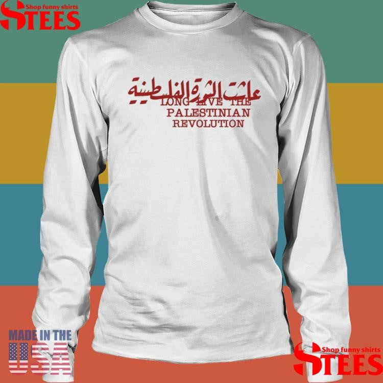 Long Live The Palestinian Revolution Shirts