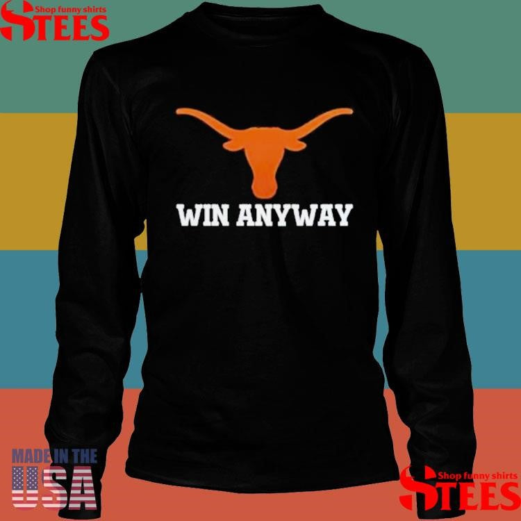 Longhorns Win Any Way Shirts