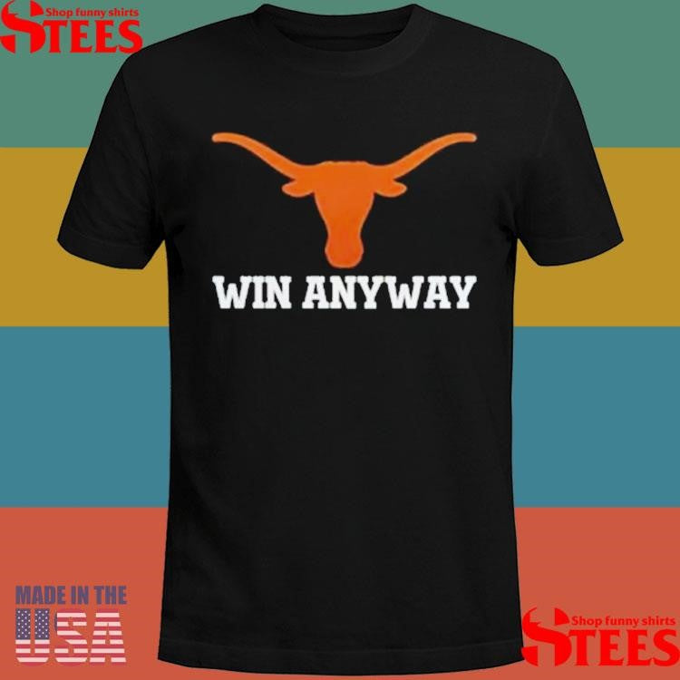 Longhorns Win Any Way Shirts