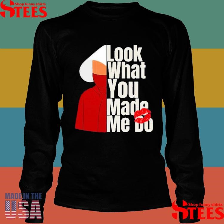 Look What You Made Me Do Shirts