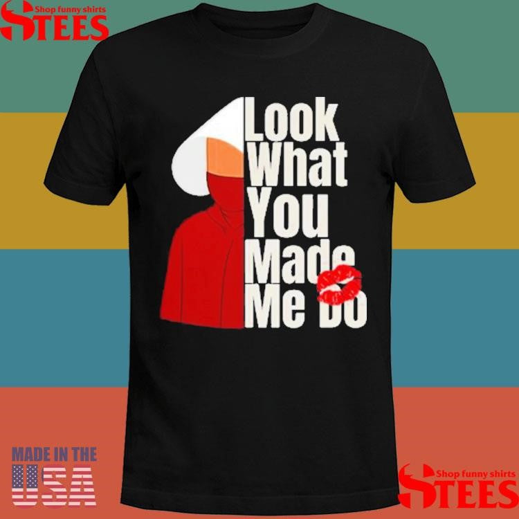 Look What You Made Me Do Shirts