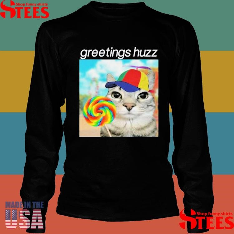Lorazier Greetings Huzz Cat Shirts