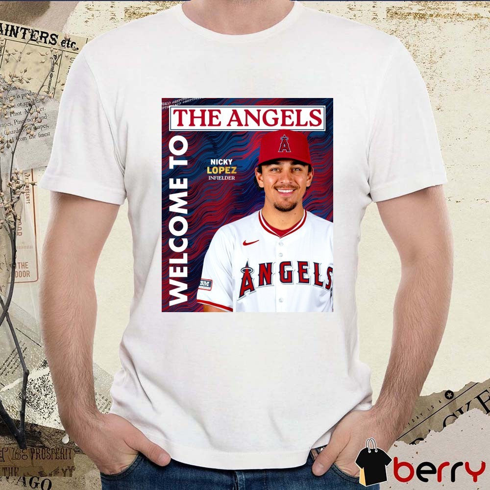 Los Angeles Angels Welcome To The Angels Nicky Lopez Infielder Agreed To A One-year Contract Poster t-shirt