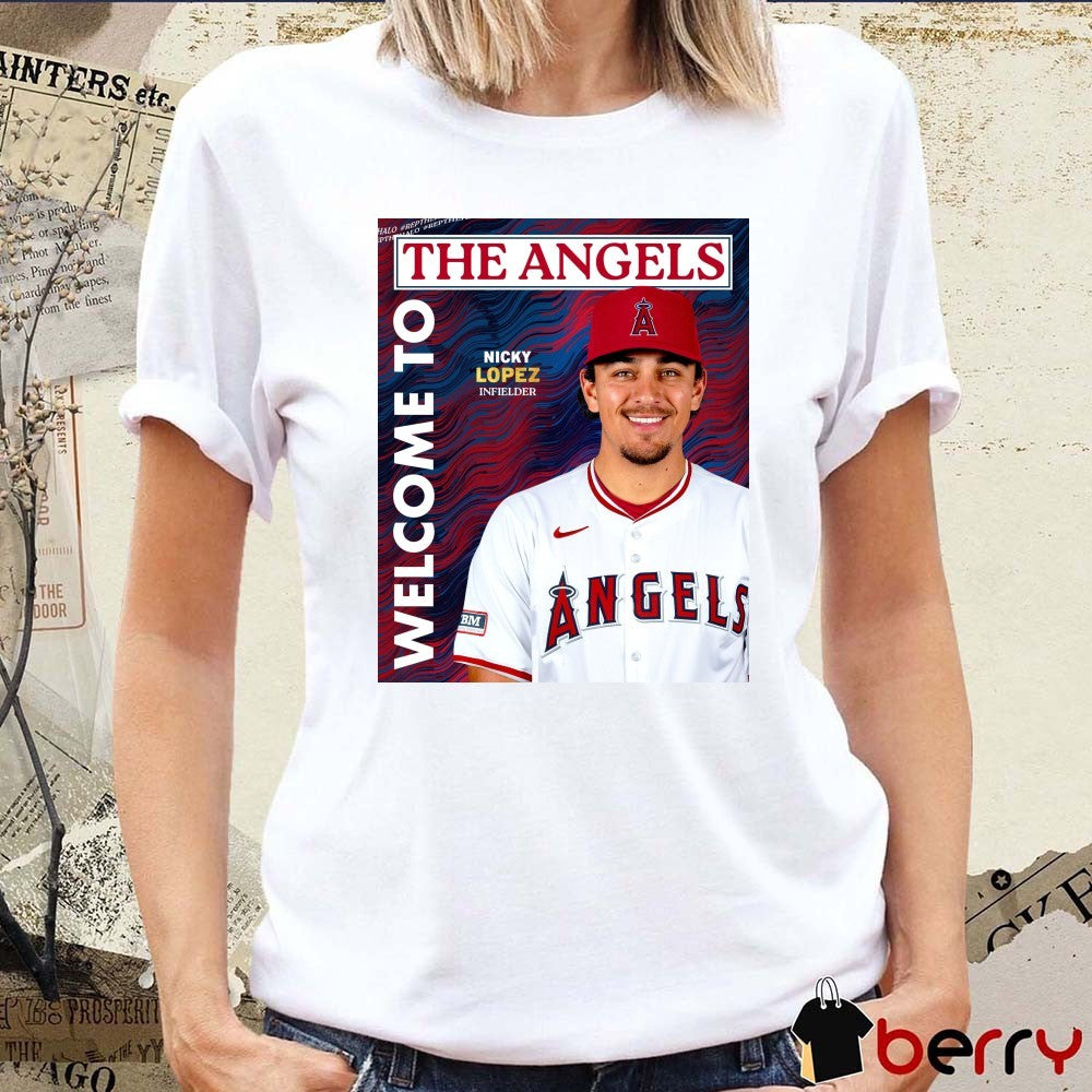 Los Angeles Angels Welcome To The Angels Nicky Lopez Infielder Agreed To A One-year Contract Poster t-shirt
