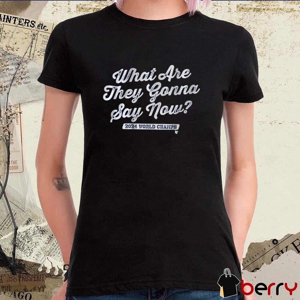Los Angeles Dodgers Baseball What Are They Gonna Say Now 2024 World Champs t-shirt