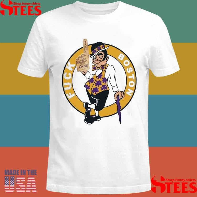 Los Angeles Lakers We’re 1 Fuck Boston Shirts