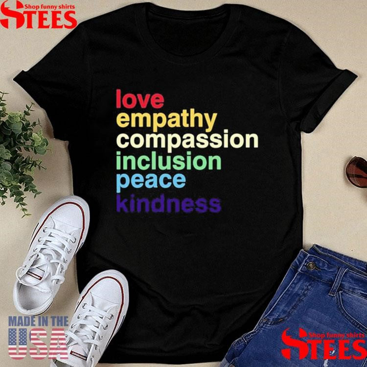 Love Empathy Compassion Inclusion Peace Kindness Shirts