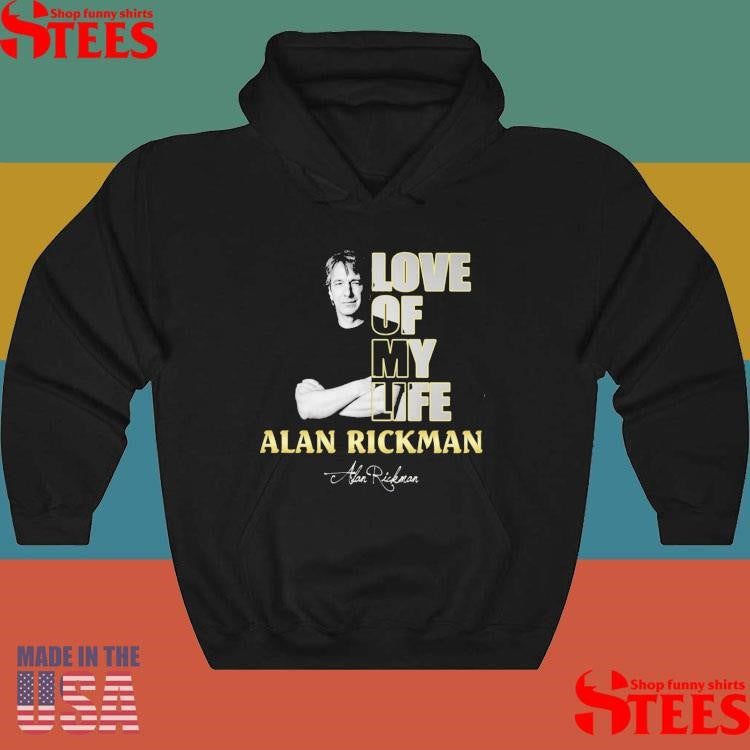 Love Of My Life Alan Rickman T-shirt