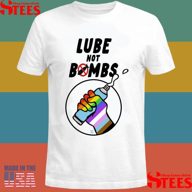 Lube Not Bombs Pride T-shirt
