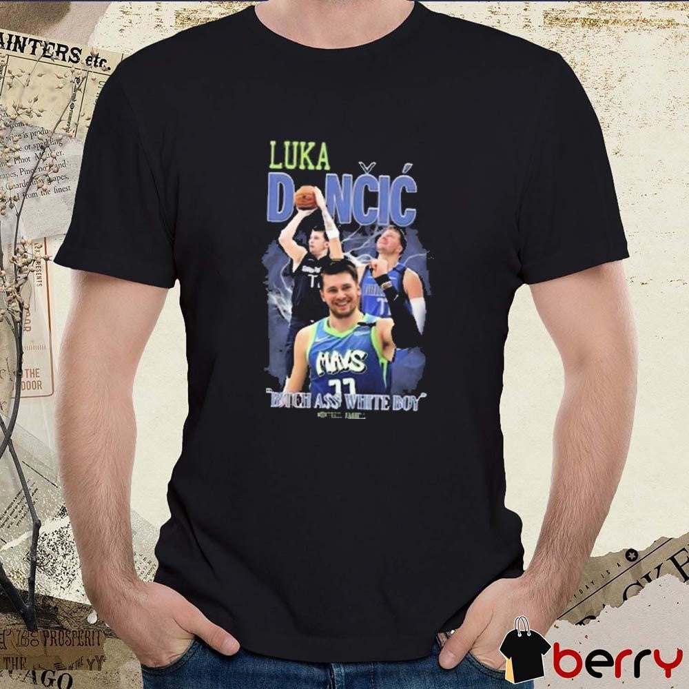 Luka Doncic Dallas Mavericks NBA Awesome Bitch Ass White Boy t-shirt