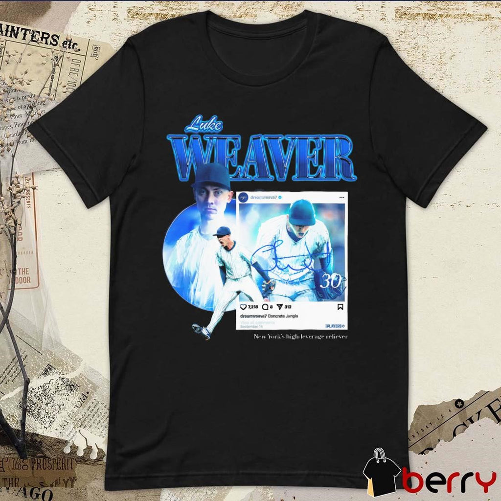 Luke Weaver Dream Weaver New York Yankees MLB New York’s High-Leverage Reliever Signature t-shirt