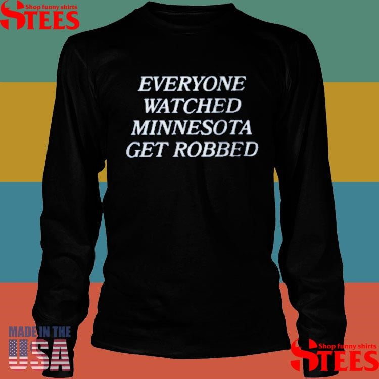 Lynx Game Everyone Watched Minnesota Get Robbed Shirts
