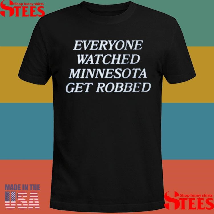 Lynx Game Everyone Watched Minnesota Get Robbed Shirts