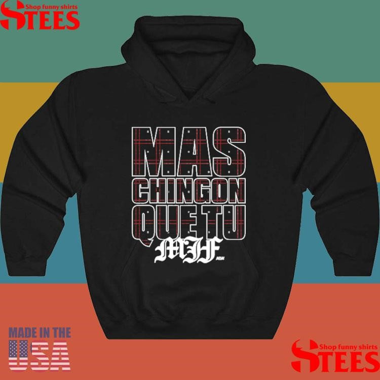 MJF Mas Chingon Que Tu T-shirt
