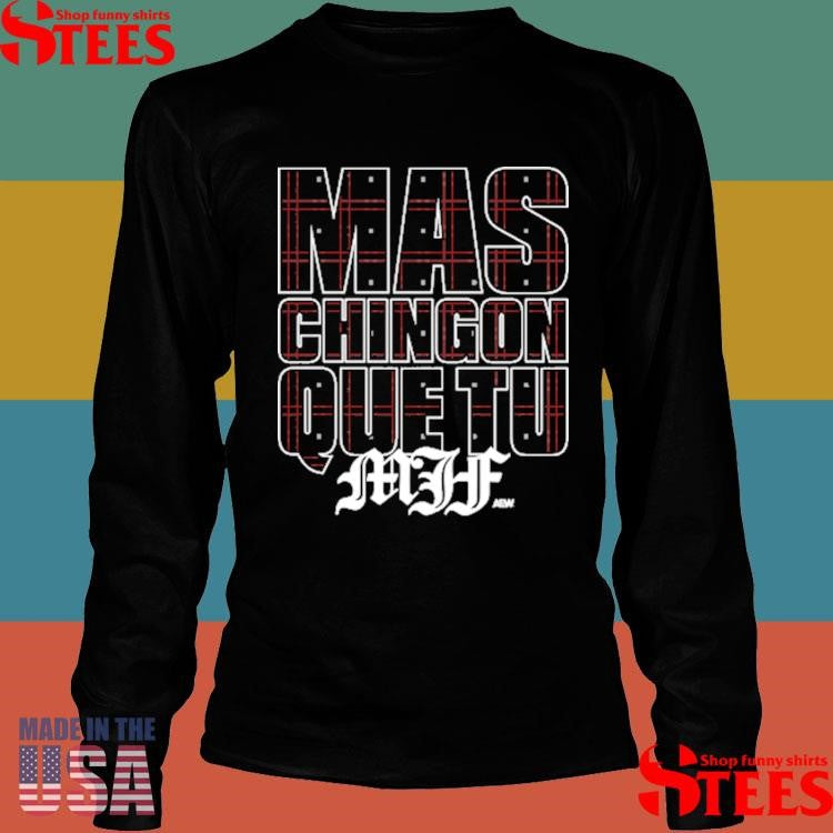 MJF Mas Chingon Que Tu T-shirt