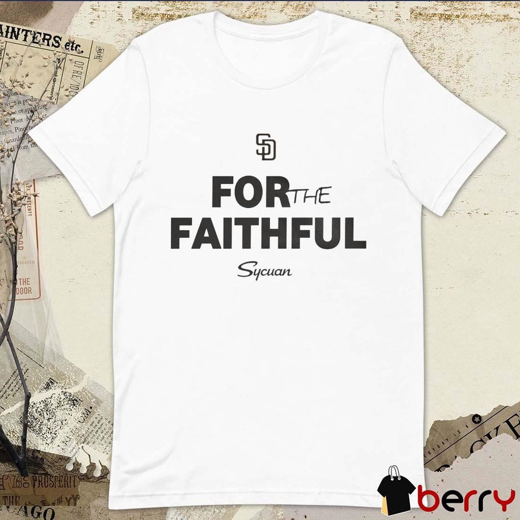 MLB 2024 San Diego Padres For The Faithful Sycuan t-shirt