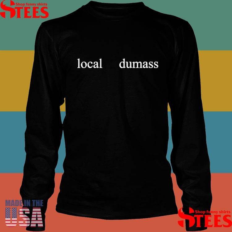 Macaroni Local Dumass Shirts