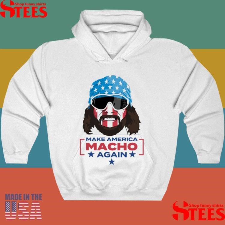 Macho Man Make America MACHO Again T-shirt