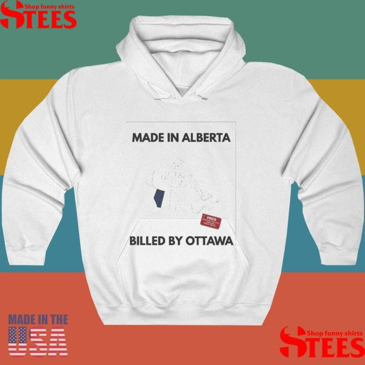 Made In Alberta Billed By Ottawa Price T-shirts