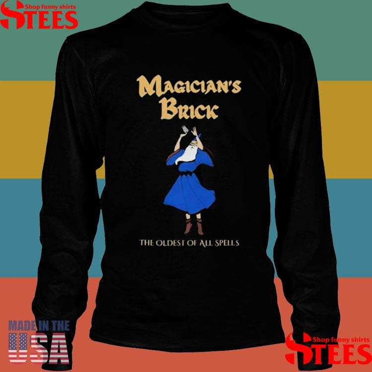 Magician’s Brick The Oldest Of All Spells Shirts