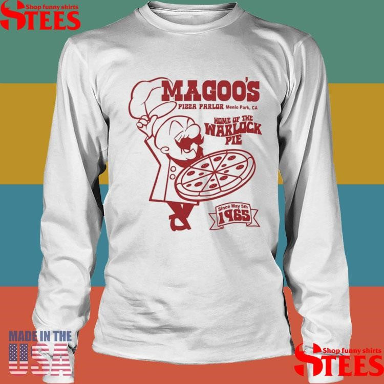Magoo’s Pizza Parlor Menlo Park Ca Home Of The Warlock Pie Since May 5th 1965 Shirts